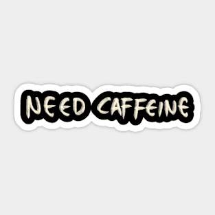 Hand Drawn Need Caffeine Sticker